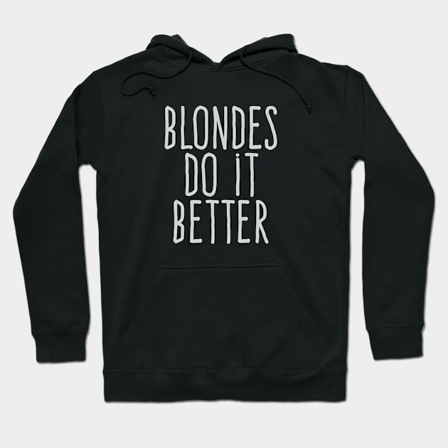 Blondes do it better Hoodie by wamtees